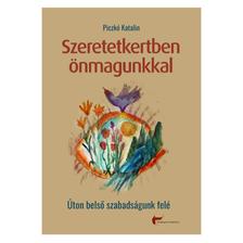 Dr. Piczkó Katalin - Szeretetkertben önmagunkkal [szépséghibás]