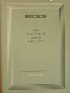Sz. K. Gil - Hat esztendő Lenin mellett [antikvár]