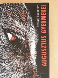 Szergej Lebegyev - Augusztus gyermekei [antikvár]