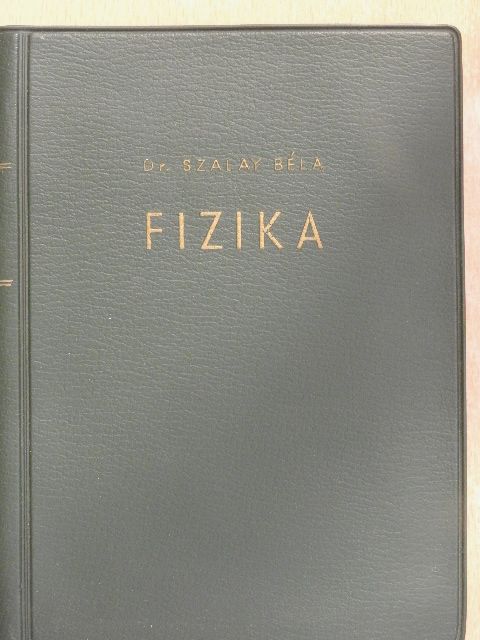 Dr. Szalay Béla - Fizika [antikvár]