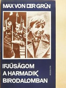 Max von der Grün - Ifjúságom a Harmadik Birodalomban [antikvár]