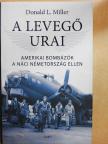 Donald L. Miller - A levegő urai [antikvár]