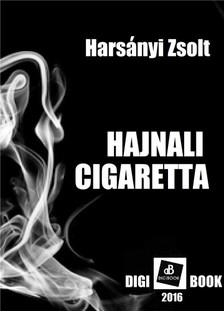 Harsányi Zsolt - Hajnali cigaretta [eKönyv: epub, mobi]