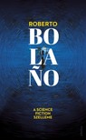 Roberto Bolano - A science fiction szelleme [eKönyv: epub, mobi]