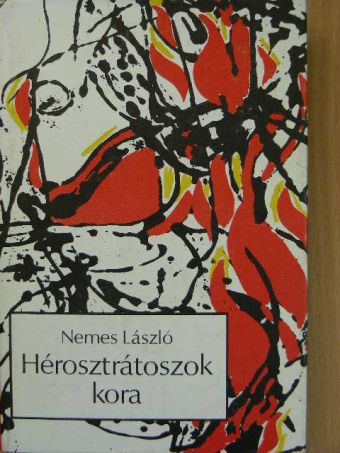 Nemes László - Hérosztrátoszok kora [antikvár]