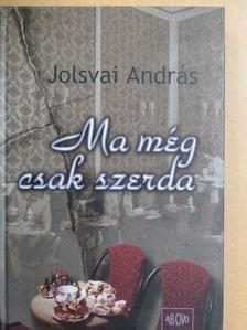 Jolsvai András - Ma még csak szerda [antikvár]