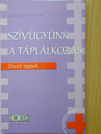 Lichthammer Adrienn - Szívügyünk a táplálkozás [antikvár]