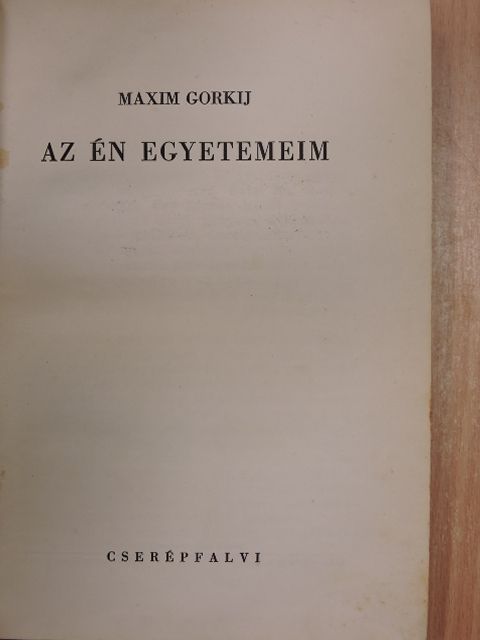 Maxim Gorkij - Az én egyetemeim [antikvár]
