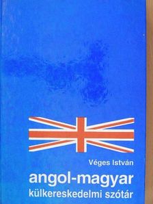 Véges István - Angol-magyar külkereskedelmi szótár [antikvár]