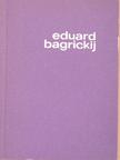Eduard Bagrickij - Eduard Bagrickij [antikvár]