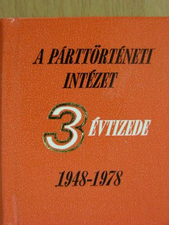 A Párttörténeti Intézet 3 évtizede (minikönyv) (számozott) [antikvár]