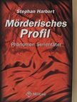 Stephan Harbort - Mörderisches Profil [antikvár]