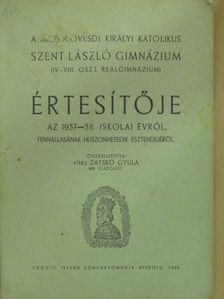 A Mezőkövesdi Királyi Katolikus Szent László Gimnázium (IV-VIII. Oszt. Reálgimnázium) értesítője az 1937-38. iskolai évről [antikvár]