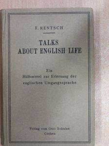 F. Rentsch - Talks about english life [antikvár]