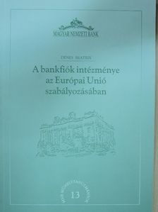 Dénes Beatrix - A bankfiók intézménye az Európai Unió szabályozásában [antikvár]