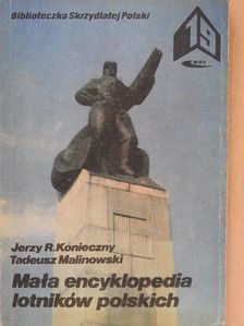 Jerzy R. Konieczny - Mala encyklopedia lotników polskich [antikvár]