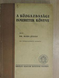 Dr. Horn József - A közgazdasági ismeretek könyve [antikvár]