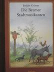 Grimm testvérek - Die Bremer Stadtmusikanten [antikvár]