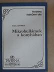 Galla György - Mikrohullámok a konyhában [antikvár]