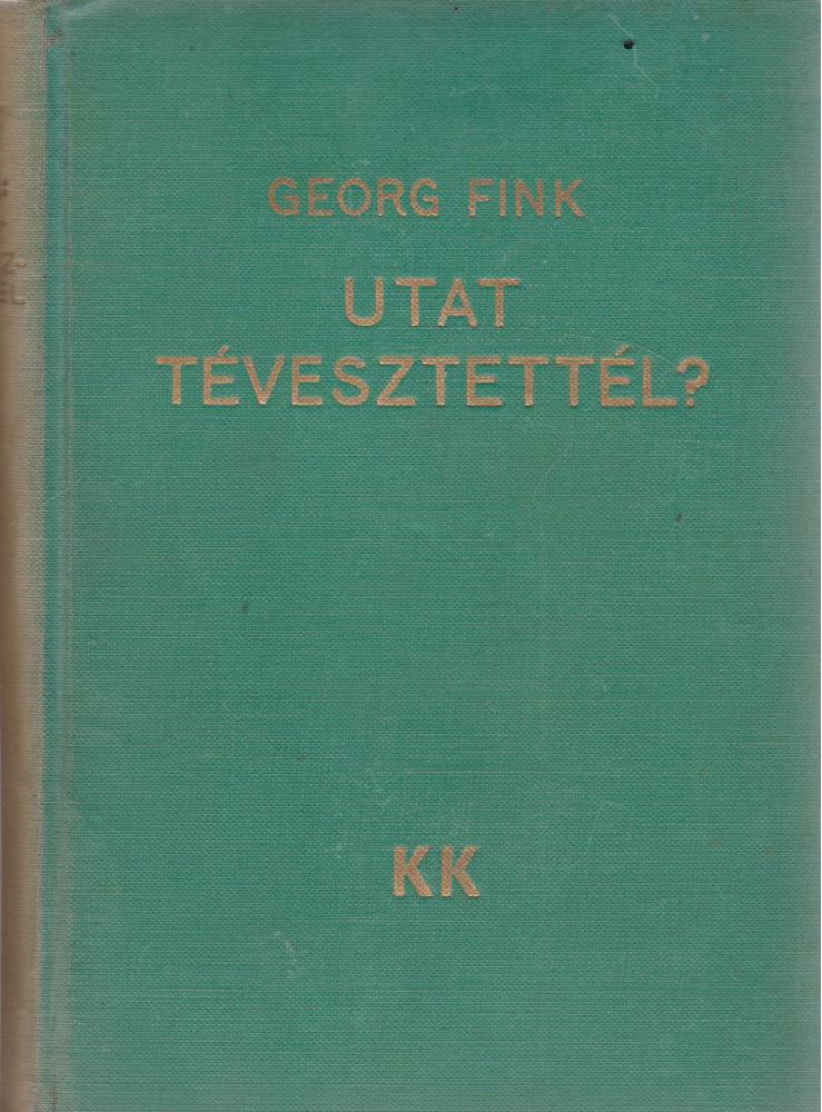 Fink, Georg - Utat tévesztettél? [antikvár]