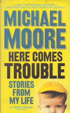 MICHAEL MOORE - Here comes trouble [antikvár]