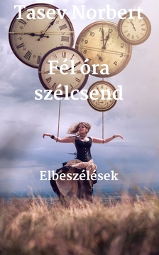 Norbert Tasev - Fél óra szélcsend [eKönyv: epub, mobi]