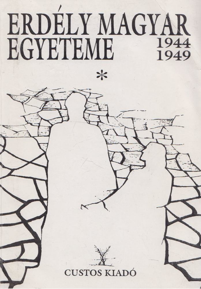 Lázok János, Vincze Gábor - Erdély magyar egyeteme 1944-1949 I. kötet [antikvár]