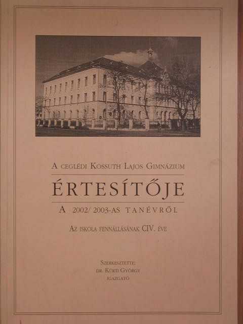 Bárdos Dávid - A ceglédi Kossuth Lajos Gimnázium értesítője a 2002/2003-es tanévről [antikvár]