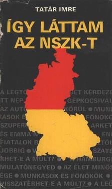 Tatár Imre - Így láttam az NSZK-t [antikvár]