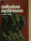 Ivar Lissner - Civilisations mystérieuses I [antikvár]