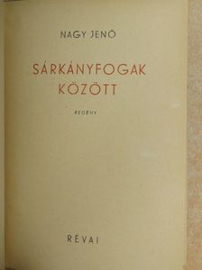 Nagy Jenő - Sárkányfogak között [antikvár]