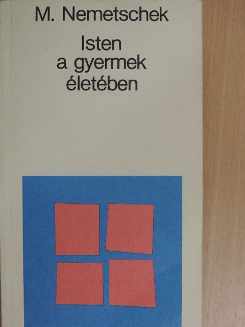 Monika Nemetschek - Isten a gyermek életében [antikvár]