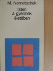 Monika Nemetschek - Isten a gyermek életében [antikvár]