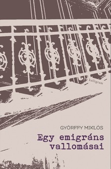 Györffy Miklós - Egy emigráns vallomásai [eKönyv: epub, mobi]
