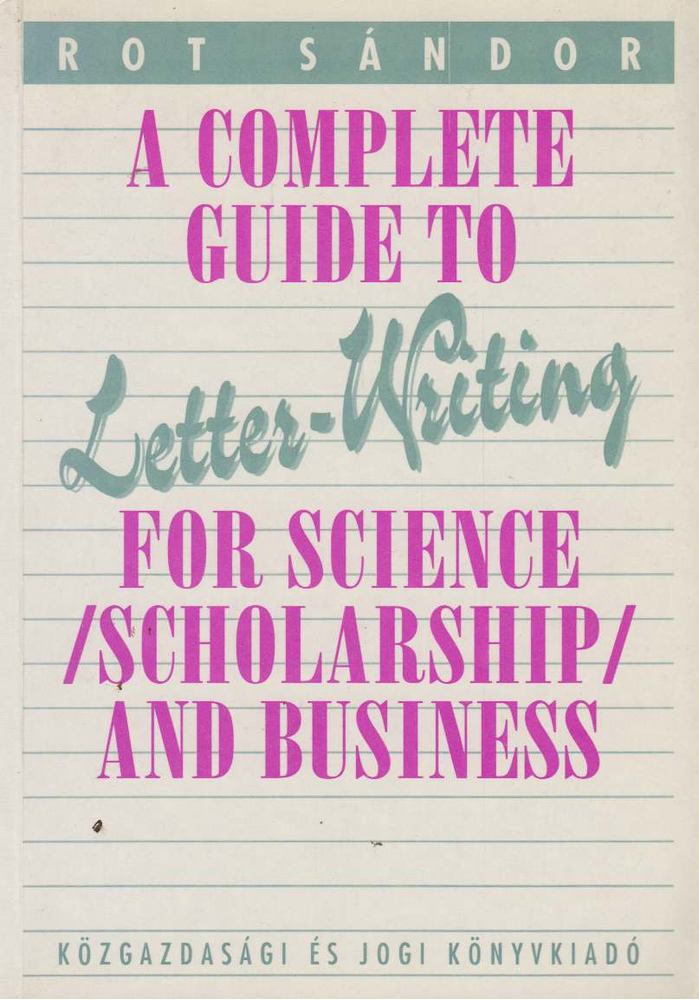 Rot Sándor - A Complete Guide to Letter-Writing for Science, Scholarship and Business [antikvár]