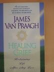 James Van Praagh - Healing Grief [antikvár]