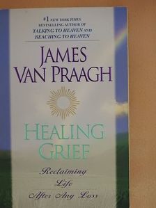 James Van Praagh - Healing Grief [antikvár]