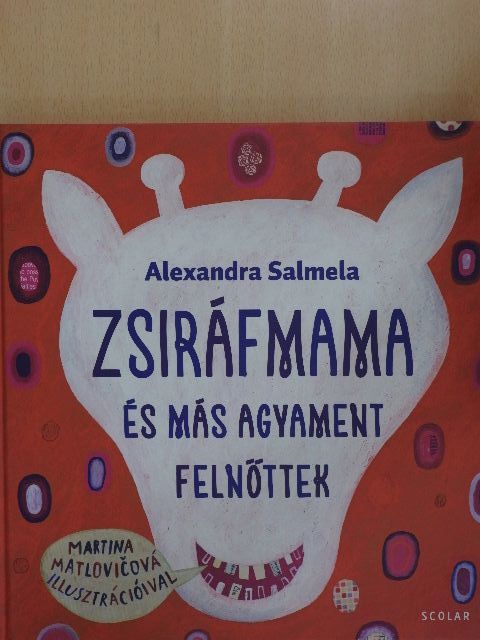 Alexandra Salmela - Zsiráfmama és más agyament felnőttek [antikvár]