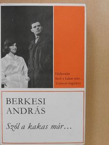 Berkesi András - Szól a kakas már... (dedikált példány) [antikvár]