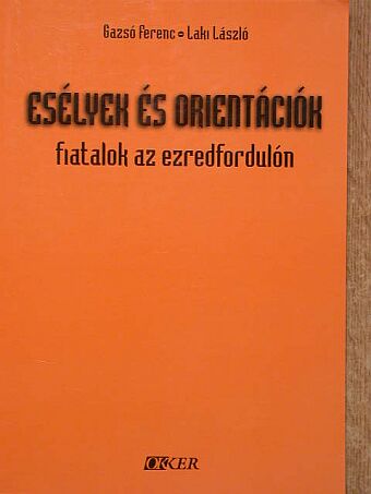Gazsó Ferenc - Esélyek és orientációk [antikvár]
