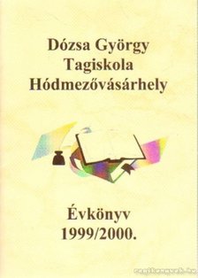 Sápi Zoltán - Dózsa György Tagiskola Hódmezővásárhely Évkönyv 1999/2000 [antikvár]