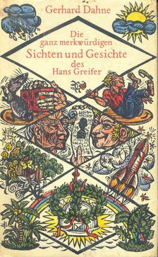 DAHNE, GERHARD - Die ganz merkwürdigen Sichten und Geschichte des Hans Greifer [antikvár]