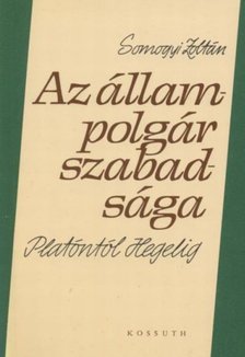 Somogyi Zoltán - Az állampolgár szabadsága Platóntól Hegelig [antikvár]