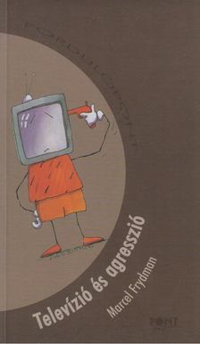 Frydman, Marcel - Televízió és agresszió [antikvár]