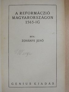 Zoványi Jenő - A reformáczió Magyarországon 1565-ig [antikvár]