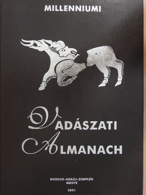 Báthori Gábor - Millenniumi Vadászati Almanach - Borsod-Abaúj-Zemplén Megye 2001 [antikvár]