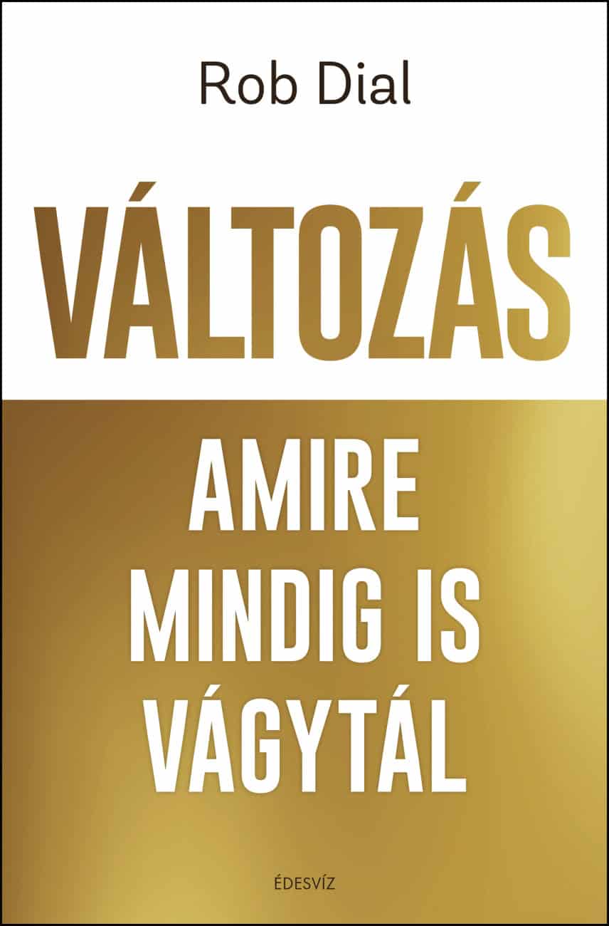 Rob Dial - Változás amire mindig is vágytál