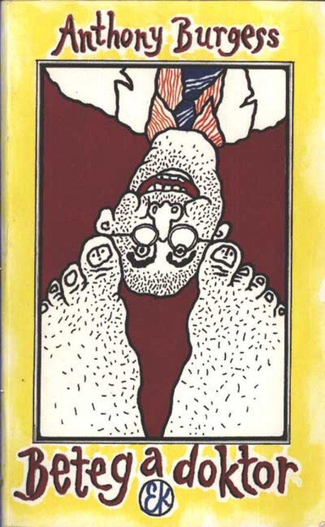 Anthony Burgess - Beteg a doktor [antikvár]