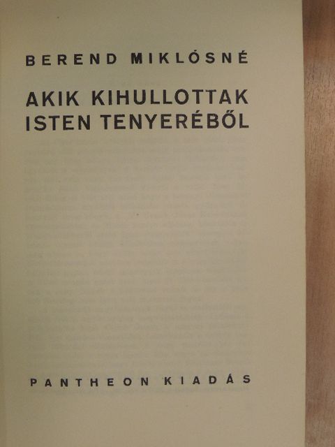 Berend Miklósné - Akik kihullottak Isten tenyeréből [antikvár]