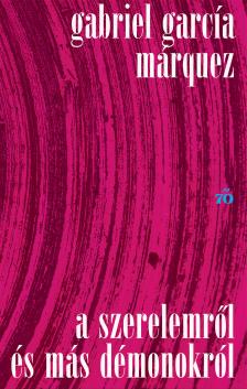 Gabriel García Márquez - A szerelemről és más démonokról [eKönyv: epub, mobi]